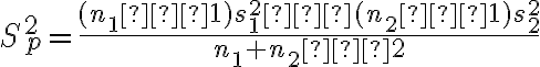 S_p^2=\dfrac{(n_1−1)s^2_1−(n_2−1)s^2_2}{n_1+n_2−2}