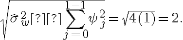 \sqrt{\widehat{\sigma}_w^2 \sum_{j=0}^{1-1}\psi^2_j} = \sqrt{4(1)} = 2.