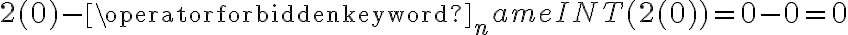 2(0)-\operatorname{INT}(2(0))=0-0=0