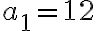 a_1=12