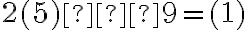 2(5)−9=(1)
