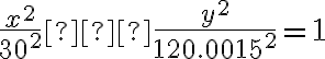 \frac{x^2}{30^2} − \frac{y^2}{120.0015^2} =1