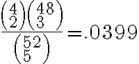  \dfrac
{\left(\begin{array}{l}4 \\2\end{array}\right)
\left(\begin{array}{l}48 \\3\end{array}\right)}
{\left(\begin{array}{l}52 \\5\end{array}\right)}

=.0399 