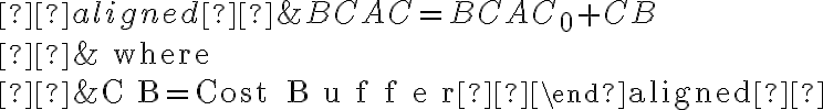  \begin{aligned} &B C A C=B C A C_{0}+C B \\ &\text { where } \\ &C B=\text { Cost } B u f f e r \end{aligned} 