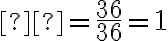 μ = \dfrac{36}{36} = 1